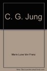 C G Jung His Myth in Our Time