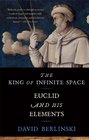 The King of Infinite Space Euclid and His Elements