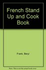 French Stand Up and Cook Book