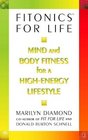 Fitonics for Life Mind and Body Fitness for a Highenergy Lifestyle