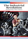 The Industrial Revolution Manufacturing a Better America