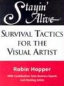 Stayin' Alive Survival Tactics for the Visual Artist