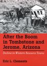 After the Boom in Tombstone and Jerome Arizona Decline in Western Resource Towns