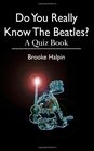 Do You Really Know The Beatles A Quiz Book