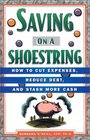 Saving on a Shoestring How to Cut Expenses Reduce Debt and Stash More Cash