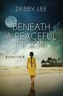 Beneath a Peaceful Moon (Heroines of WWII, Bk 10)