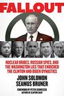 Fallout Nuclear Bribes Russian Spies and the Washington Lies that Enriched the Clinton and Biden Dynasties