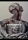 Anatomica The Exquisite and Unsettling Art of Human Anatomy
