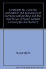 Strategies for currency unification The economics of currency competition and the case for a European parallel currency