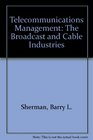 Telecommunications Management The Broadcast  Cable Industries