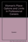 Woman's Place Options and Limits in Professional Careers