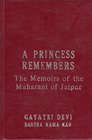 A Princess Remembers The Memoirs of the Maharani of Jaipur