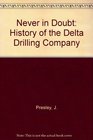 Never in Doubt A History of Delta Drilling Company