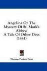 Angelina Or The Mystery Of St Mark's Abbey A Tale Of Other Days