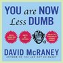 You Are Now Less Dumb How to Conquer Mob Mentality How to Buy Happiness and All the Other Ways to Outsmart Yourself
