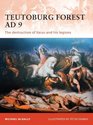 Teutoburg Forest AD 9 The destruction of Varus and his legions