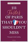 111 Tastes of Paris That You Shouldn't Miss (111 Places in .... That You Must Not Miss)