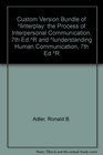 Custom Version Bundle of Interplay The Process of Interpersonal Communication 7th Ed and Understanding Human Communication 7th Ed