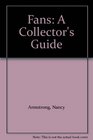 Fans A Collector's Guide