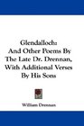 Glendalloch And Other Poems By The Late Dr Drennan With Additional Verses By His Sons