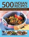500 Indian Recipes: Deliciously authentic step-by-step dishes from India and South-East Asia, easy-to-make with over 500 photographs