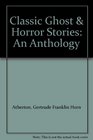 Classic Ghost  Horror Stories An Anthology