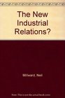 The New Industrial Relations