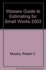 Wessex Guide to Estimating for Small Works 2003