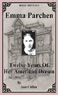 Emma Parchen  Twelve Years Of Her American Dream