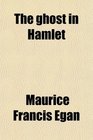 The ghost in Hamlet