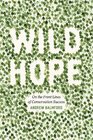 Wild Hope On the Front Lines of Conservation Success