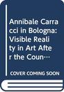 Annibale Carracci in Bologna Visible Reality in Art After the Council of Trent