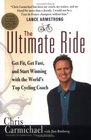 The Ultimate Ride Get Fit Get Fast and Start Winning with the World's Top Cycling Coach
