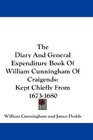 The Diary And General Expenditure Book Of William Cunningham Of Craigends Kept Chiefly From 16731680