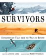 Survivors Extraordinary Tales from the Wild and Beyond