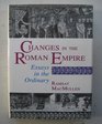 Changes in the Roman Empire Essays in the Ordinary