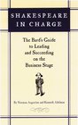 Shakespeare in Charge  The Bard's Guide to Leading and Succeeding on the Business Stage
