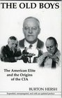 The Old Boys The American Elite and the Origins of the CIA