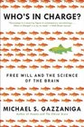 Who's in Charge Free Will and the Science of the Brain