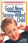 Good News About Your StrongWilled Child