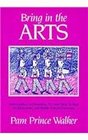 Bring in the Arts Lessons in Dramatics Art and Story Writing for Elementary and Middle School Classrooms