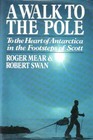 A Walk to the Pole To the Heart of Antarctica in the Footsteps of Scott