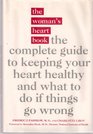 The Woman's Heart Book The Complete Guide to Keeping Your Heart Healthy