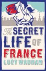 The Secret Life of France