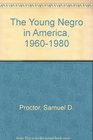The Young Negro in America 19601980