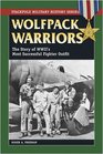 Wolfpack Warriors The Story of World War II's Most Successful Fighter Outfit