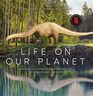 Life on Our Planet A Stunning Reexamination of Prehistoric Life on Earth