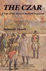 The Czar: A Tale of the Time of the First Napoleon