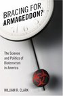 Bracing for Armageddon The Science and Politics of Bioterrorism in America