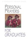 Personal Prayers for Graduates Brief Prayers Dealing With Situations and Feelings Common Among Recent and SoonToBe Graduates